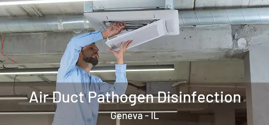 Air Duct Pathogen Disinfection Geneva - IL