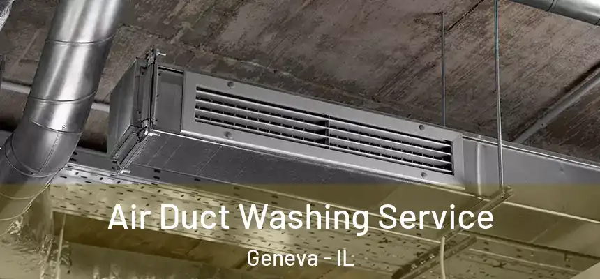 Air Duct Washing Service Geneva - IL