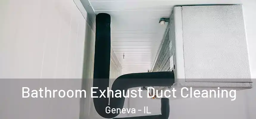 Bathroom Exhaust Duct Cleaning Geneva - IL