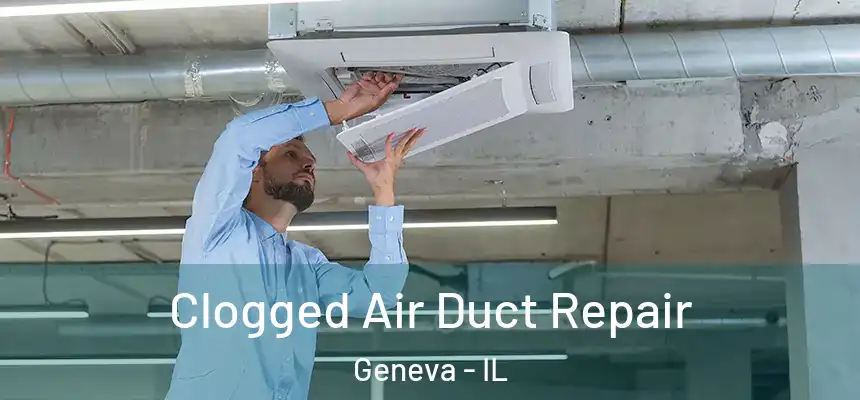  Clogged Air Duct Repair Geneva - IL
