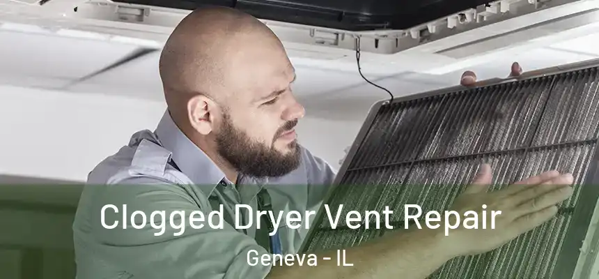  Clogged Dryer Vent Repair Geneva - IL