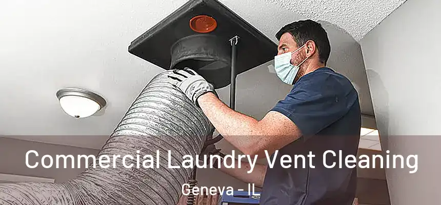 Commercial Laundry Vent Cleaning Geneva - IL