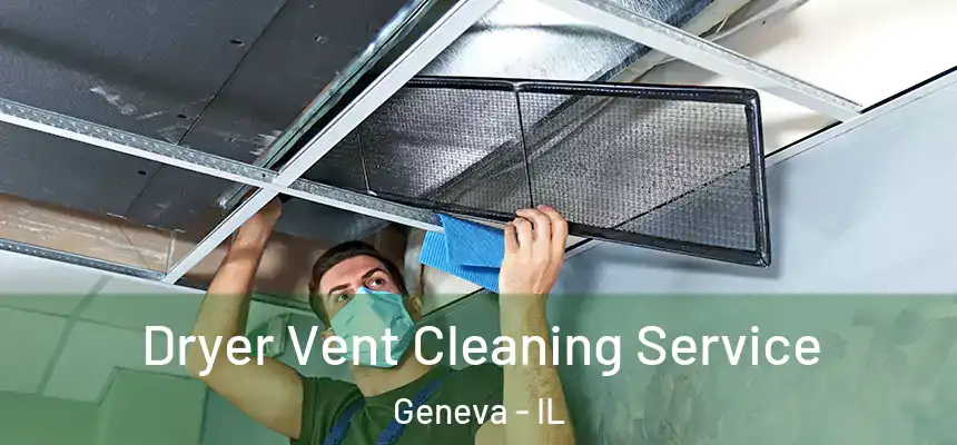  Dryer Vent Cleaning Service Geneva - IL