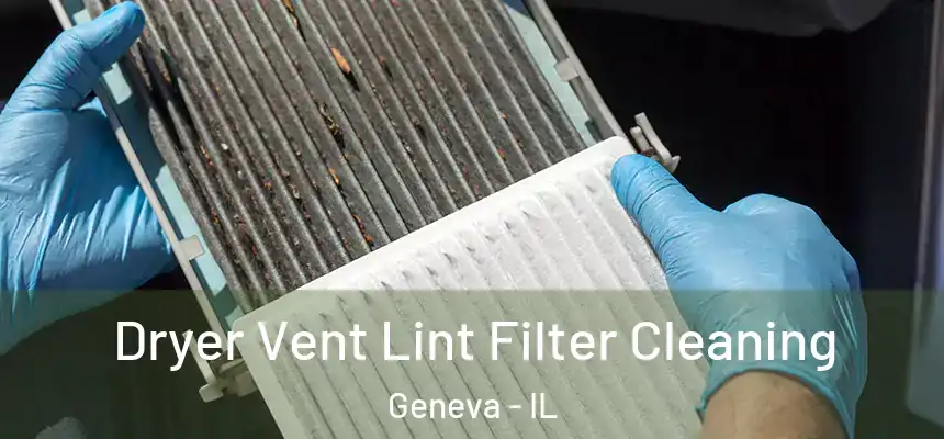  Dryer Vent Lint Filter Cleaning Geneva - IL