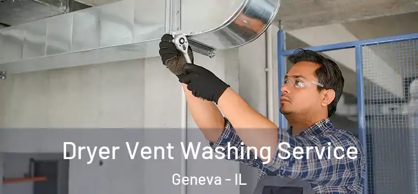  Dryer Vent Washing Service Geneva - IL