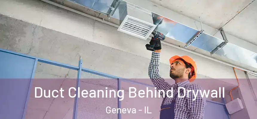  Duct Cleaning Behind Drywall Geneva - IL