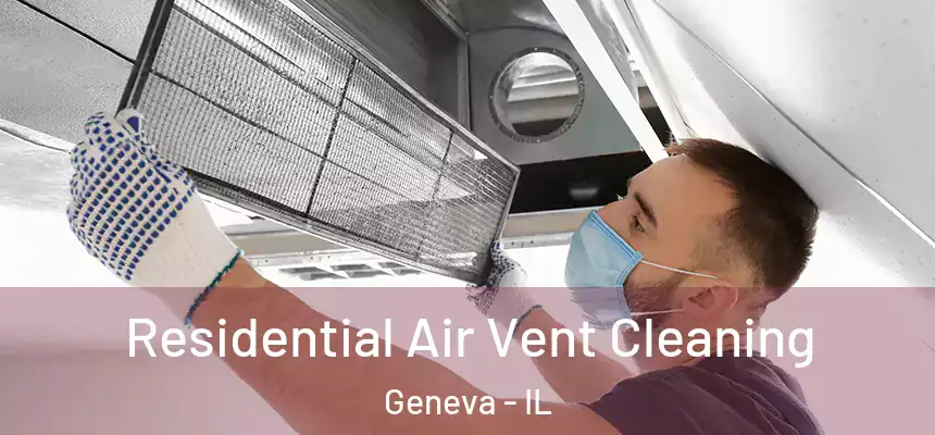  Residential Air Vent Cleaning Geneva - IL