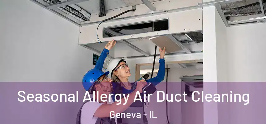  Seasonal Allergy Air Duct Cleaning Geneva - IL